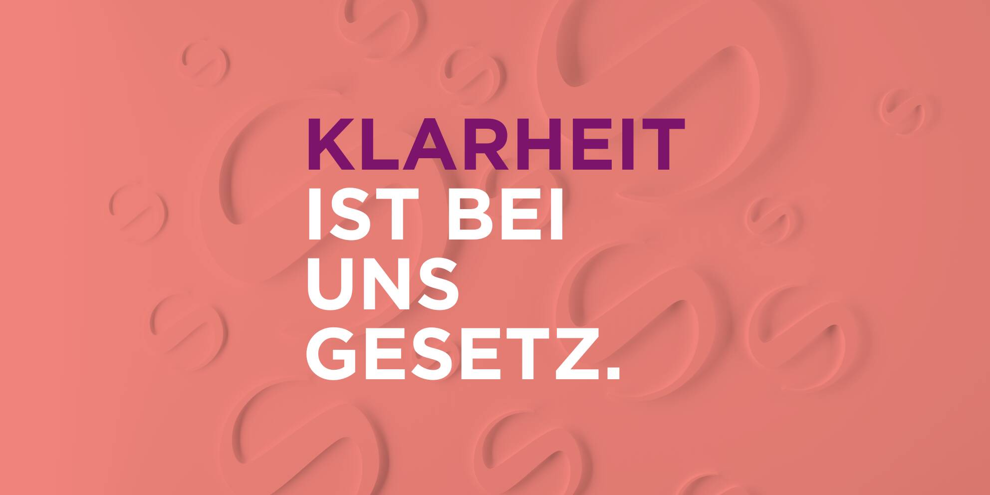 Bild mit Schriftzug "Klarheit ist bei uns Gesetz"